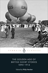 Book Cover for The Golden Age of British Short Stories, 1890-1914 by Philip Hensher