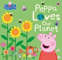 Book Cover for Peppa Loves Our Planet by Lauren Holowaty, Neville Astley, Mark Baker