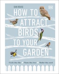 Book Cover for How to Attract Birds to Your Garden by Dan Rouse