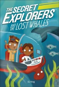Book Cover for The Secret Explorers and the Lost Whales by SJ King