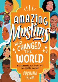 Book Cover for Amazing Muslims Who Changed the World by Burhana Islam