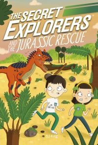 Book Cover for The Secret Explorers and the Jurassic Rescue by SJ King