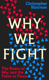 Book Cover for Why We Fight by Christopher Blattman