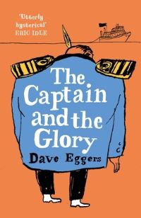 Book Cover for The Captain and the Glory by Dave Eggers