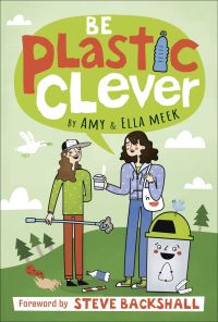 Book Cover for Be Plastic Clever by Amy Meek, Ella Meek