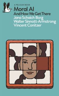 Book Cover for Moral AI by Jana Schaich Borg, Walter SinnottArmstrong, Vincent Conitzer
