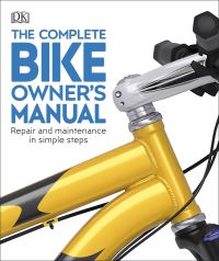 Book Cover for The Complete Bike Owner's Manual by Claire Beaumont, Ben Spurrier