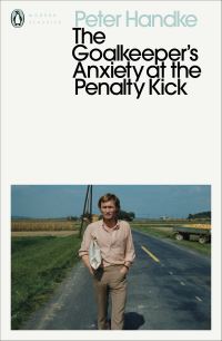 Book Cover for The Goalkeeper's Anxiety at the Penalty Kick by Peter Handke