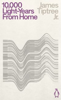 Book Cover for Ten Thousand Light-Years from Home by James Tiptree