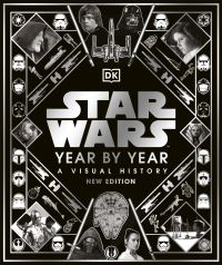 Book Cover for Star Wars Year by Year by Kristin Baver, Pablo Hidalgo, Daniel Wallace, Ryder Windham