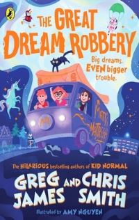 Book Cover for The Great Dream Robbery by Greg James, Chris Smith