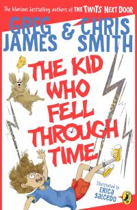 Book Cover for The Kid Who Fell Through Time by Greg James, Chris Smith