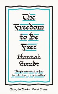 Book Cover for The Freedom to Be Free by Hannah Arendt