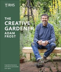 Book Cover for The Creative Gardener by Adam Frost, Royal Horticultural Society Great Britain