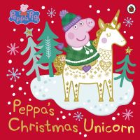 Book Cover for Peppa's Christmas Unicorn by Lauren Holowaty, Mark Baker, Neville Astley