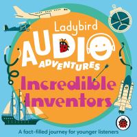 Book Cover for Incredible Inventors by Ben Bailey Smith, Sophie Aldred