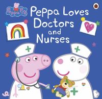 Book Cover for Peppa Loves Doctors and Nurses by Neville Astley, Mark Baker