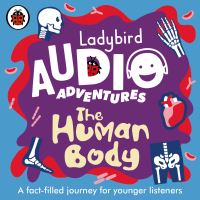 Book Cover for The Human Body by Ben Bailey Smith, Sophie Aldred