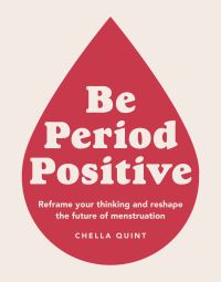 Book Cover for Be Period Positive by Chella Quint