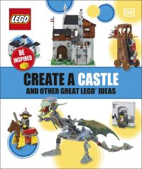 Book Cover for Create a Castle and Other Great LEGO Ideas by LEGO koncernen Denmark