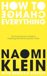 Book Cover for How to Change Everything by Naomi Klein, Rebecca Stefoff