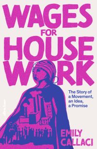 Book Cover for Wages for Housework by Emily Callaci