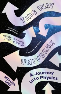 Book Cover for This Way to the Universe by Michael Dine