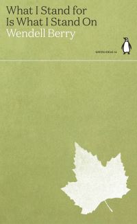 Book Cover for What I Stand for Is What I Stand On by Wendell Berry