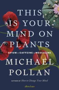 Book Cover for This Is Your Mind on Plants by Michael Pollan