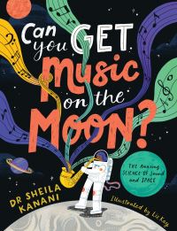 Book Cover for Can You Get Music on the Moon? by Dr Sheila Kanani