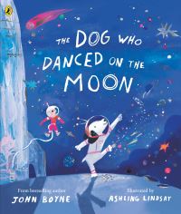 Book Cover for The Dog Who Danced on the Moon by John Boyne