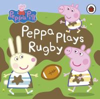 Book Cover for Peppa Plays Rugby by Mandy Archer, Mark Baker, Neville Astley