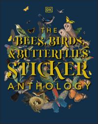 Book Cover for The Bees, Birds & Butterflies Sticker Anthology by DK