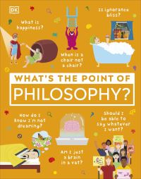 Book Cover for What's the Point of Philosophy? by Sam Atkinson, Kelsie Besaw, Pauline Savage, Marcus Weeks