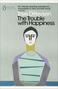 Book Cover for The Trouble With Happiness by Tove Irma Margit Ditlevsen