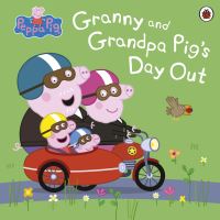 Book Cover for Granny and Grandpa Pig's Day Out by Toria Hegedus, Mark Baker, Neville Astley