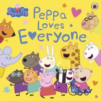 Book Cover for Peppa Loves Everyone by Lauren Holowaty, Mark Baker, Neville Astley