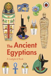 Book Cover for The Ancient Egyptians by Sidra Ansari, Marina Escolano Poveda