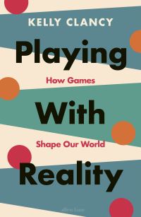 Book Cover for Playing With Reality by Kelly Clancy