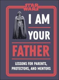 Book Cover for I Am Your Father by Dan Zehr, Amy Richau