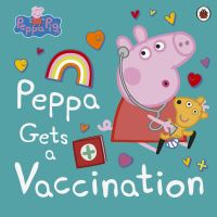 Book Cover for Peppa Gets a Vaccination by Lauren Holowaty, Mark Baker, Neville Astley