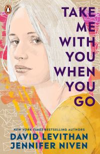 Book Cover for Take Me With You When You Go by David Levithan, Jennifer Niven