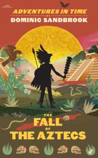 Book Cover for The Fall of the Aztecs by Dominic Sandbrook