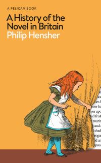 Book Cover for A History of the Novel in Britain by Philip Hensher