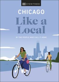 Book Cover for Chicago Like a Local by DK Travel