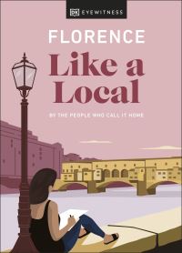 Book Cover for Florence Like a Local by DK Travel