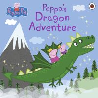 Book Cover for Peppa's Dragon Adventure by Lauren Holowaty, Mark Baker, Neville Astley