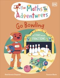 Book Cover for The Maths Adventurers Go Bowling by Sital Gorasia Chapman