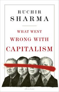 Book Cover for What Went Wrong With Capitalism by Ruchir Sharma
