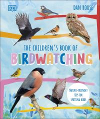 Book Cover for The Children's Book of Birdwatching by Dan Rouse